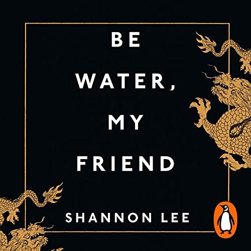 Cover Art for B08KFJ4JTW, Be Water, My Friend: The True Teachings of Bruce Lee by Shannon Lee