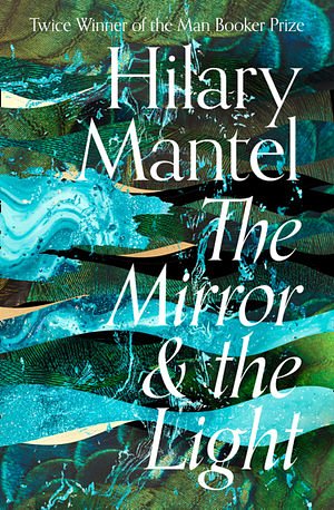 Cover Art for 9780007481095, The Mirror and the Light (The Wolf Hall Trilogy, Book 3) by Hilary Mantel