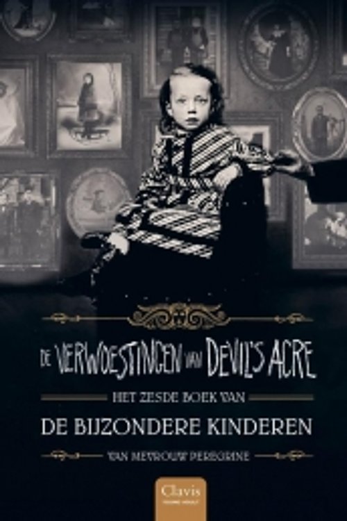 Cover Art for 9789044844672, De verwoestingen van Devil's Acre: Het zesde boek van de bijzondere kinderen van mevrouw Peregrine (Clavis young adult, 6) by Ransom Riggs