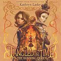 Cover Art for 9781094027838, Tangled in Time 2: The Burning Queen by Kathryn Lasky