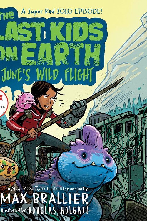 Cover Art for 9780593208526, The Last Kids on Earth: June's Wild Flight by Max Brallier