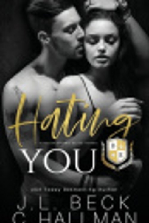 Cover Art for 9781707650606, Hating You: A Dark College Bully Romance (A Blackthorn Elite Novel) by Beck, J.L., Hallman, Cassandra