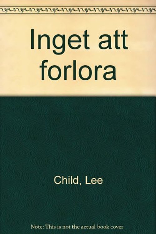 Cover Art for 9789173515832, Inget att förlora by Lee Child