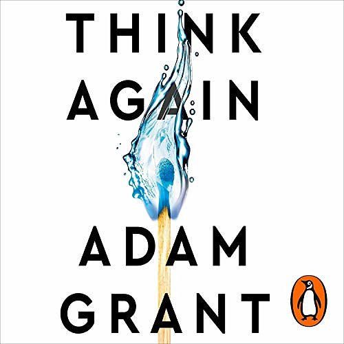 Cover Art for B08PL39K8X, Think Again: The Power of Knowing What You Don't Know by Adam Grant