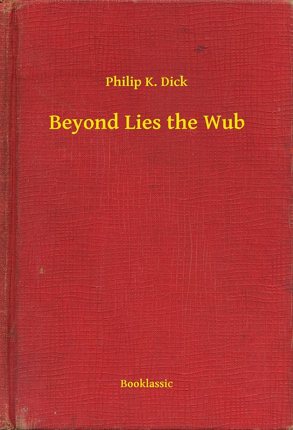 Cover Art for 9789635242849, Beyond Lies the Wub by Philip K. Dick