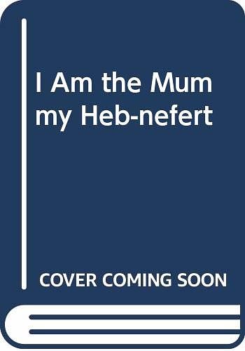 Cover Art for 9780606203265, I Am the Mummy Heb-Nefert by Eve Bunting