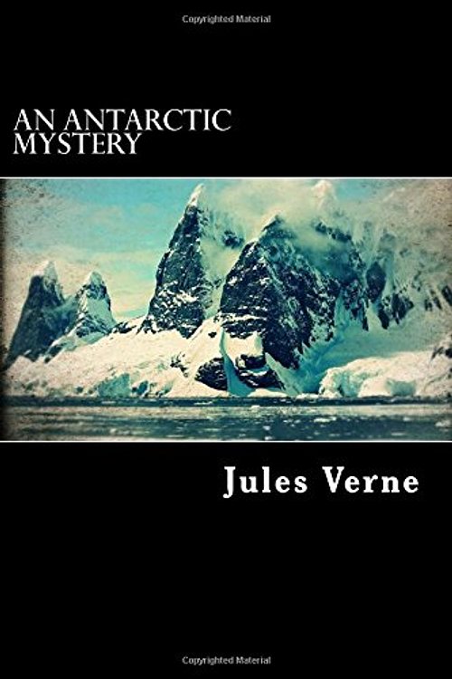 Cover Art for 9781539666653, An Antarctic Mystery by Verne Jules