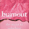 Cover Art for 9781984817808, Burnout: The Secret to Unlocking the Stress Cycle by Emily Phd Nagoski