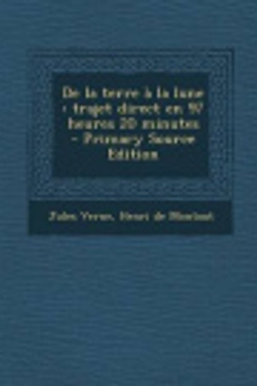 Cover Art for 9781289584641, De la terre à la lune by Henri De Montaut