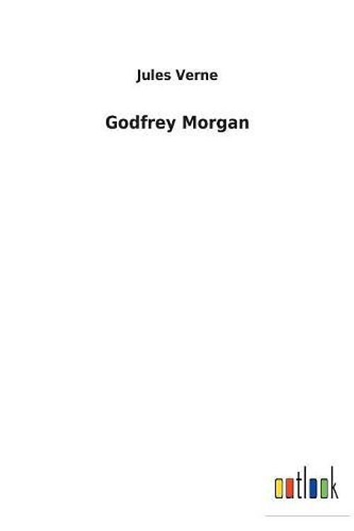 Cover Art for 9783732623891, Godfrey Morgan by Jules Verne
