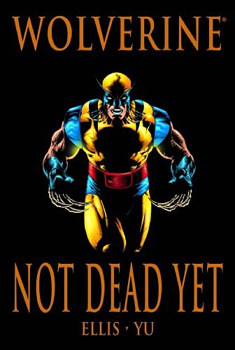 Cover Art for 9780785137665, Wolverine: Not Dead Yet Premiere by Warren Ellis