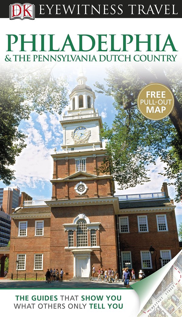 DK Eyewitness Travel Guide: Philadelphia & the Pennsylvania Dutch Country