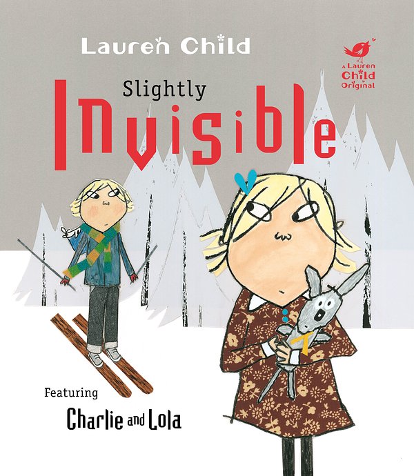 Cover Art for 9781408307922, Charlie and Lola: Slightly Invisible by Lauren Child