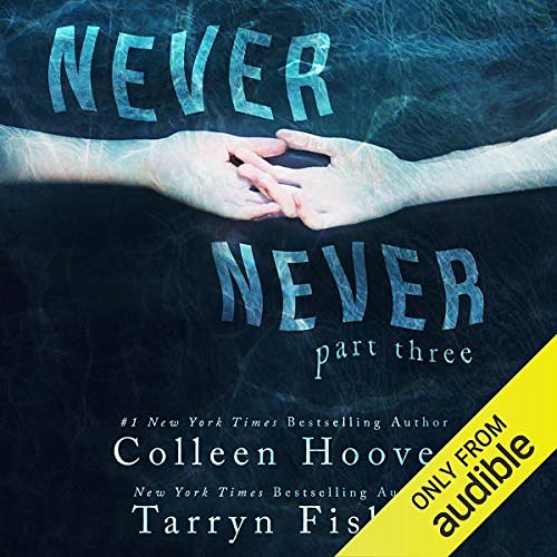 Cover Art for B01F64NIYE, Never Never: Part Three by Tarryn Fisher, Colleen Hoover