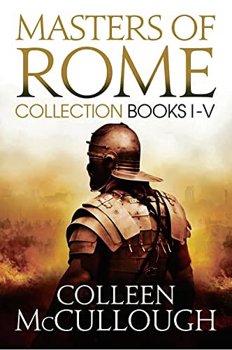 Cover Art for B0BPCK6XTZ, Masters of Rome Collection Books I - V: First Man in Rome, The Grass Crown, Fortune's Favourites, Caesar's Women, Caesar by Colleen McCullough