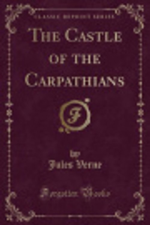 Cover Art for 9781333858872, The Castle of the Carpathians (Classic Reprint) by Jules Verne