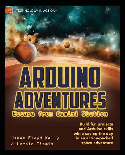 Cover Art for 9781430246053, Arduino Adventures: Escape from Gemini Station by James Floyd Kelly