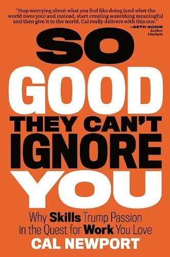 Cover Art for 8601200591248, By Cal Newport - So Good They Can't Ignore You: Why Skills Trump Passion in the Quest for Work You Love (Int) by Cal Newport