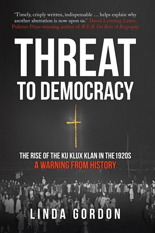 Cover Art for 9781445674766, Threat to DemocracyThe Rise of the Ku Klux Klan in the 1920s: A Wa... by Linda Gordon