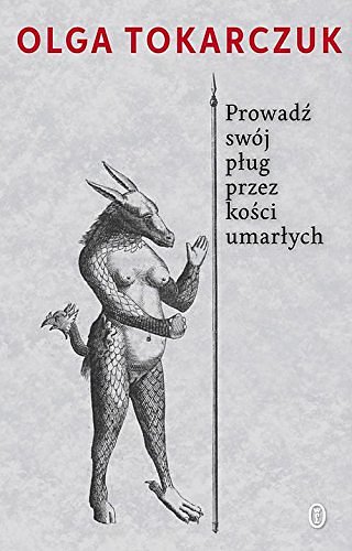 Cover Art for 9788308060582, Prowadz swoj plug przez kosci umarlych by Olga Tokarczuk