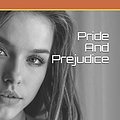 Cover Art for 9781689716376, Pride And Prejudice: NEW RELEASE 2019. Pride And  Prejudice by Jane Austen, a classic and evergreen popular novel by Jane Austen, Teratak Publishing