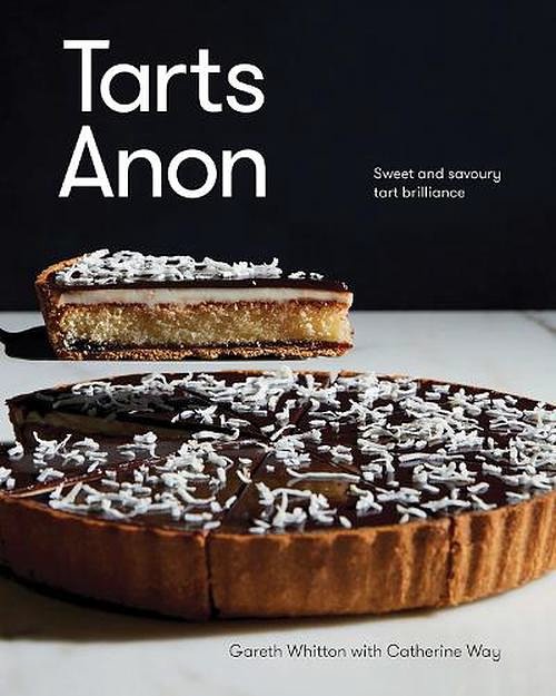 Cover Art for 9781743799314, Tarts Anon: Sweet And Savoury Tart Brilliance by Whitton, Gareth, Way, Catherine