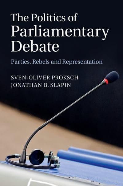 Cover Art for 9781107072763, The Politics of Parliamentary Debates: Parties, Rebels and Representation by Sven-Oliver Proksch, Jonathan B. Slapin