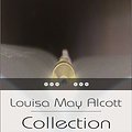 Cover Art for 1230000040456, Louisa May Alcott Collection: Little Women, Little Men, Jo's Boys, Eight Cousins, Rose in Bloom by Louisa May Alcott