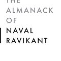 Cover Art for 9781544514215, The Almanack of Naval Ravikant: A Guide to Wealth and Happiness by Eric Jorgenson