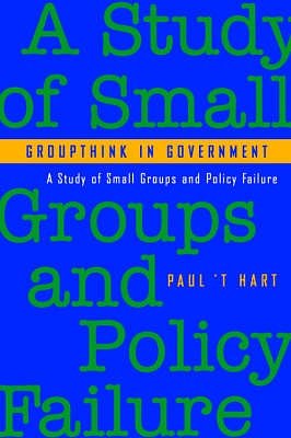 Cover Art for 9780801848902, Groupthink in Government by Paul 't Hart