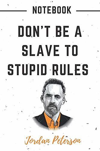 Cover Art for 9798706004446, Don't Be A Slave To Stupid Rules: Jordan Peterson Notebook journal, Notebook For Jordan Peterson Lovers , Quotes, 6" x 9" 120 Page With Blank Paper For Jordan B Peterson Fans by Motivation Quotes