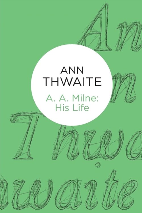Cover Art for 9781447253075, A A. Milne by Ann Thwaite