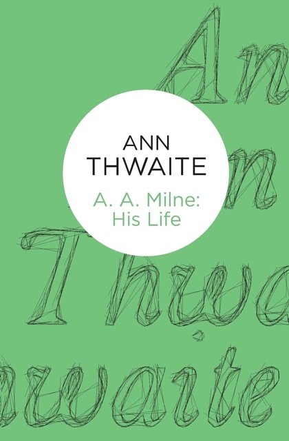 Cover Art for 9781447253075, A A. Milne by Ann Thwaite