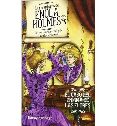 Cover Art for B00Y354NG0, [(AVENTURAS ENOLA HOLMES 3 CASO DEL ENIGMA DE LAS FLORES)] [Author: Nancy Springer] published on (January, 2012) by Nancy Springer