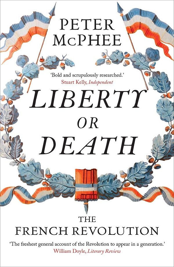 Cover Art for 9780300228694, Liberty or Death: The French Revolution by Peter McPhee