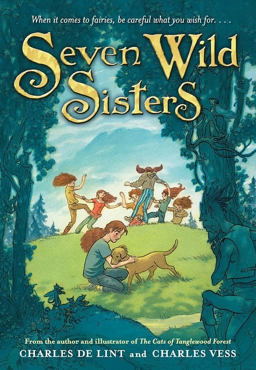 Cover Art for 9780316053525, Seven Wild Sisters: A Modern Fairy Tale by Charles de Lint