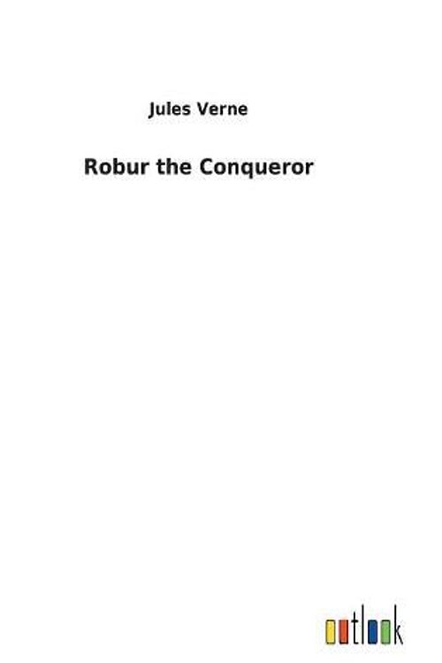 Cover Art for 9783732624027, Robur the Conqueror by Jules Verne