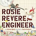 Cover Art for 9781419708459, Rosie Revere, Engineer by Andrea Beaty