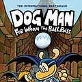 Cover Art for 9781338236590, Dog Man: For Whom the Ball Rolls by Dav Pilkey