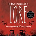 Cover Art for 9781524797980, The World of Lore: Monstrous Creatures by Aaron Mahnke, Aaron Mahnke