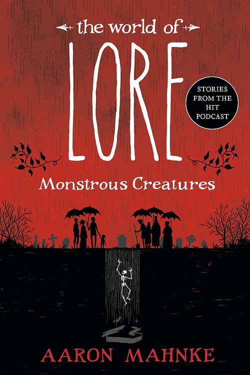 Cover Art for 9781524797980, The World of Lore: Monstrous Creatures by Aaron Mahnke, Aaron Mahnke