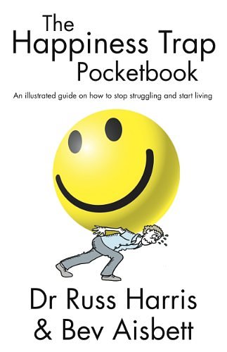 Cover Art for 9781775590804, The Happiness Trap Pocketbook: An Illustrated Guide on How to Stop Struggling and Start Living by Russ Harris, Bev Aisbett