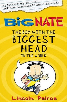 Cover Art for 9780007372447, Big Nate: The Boy with the Biggest Head in the World by Lincoln Peirce