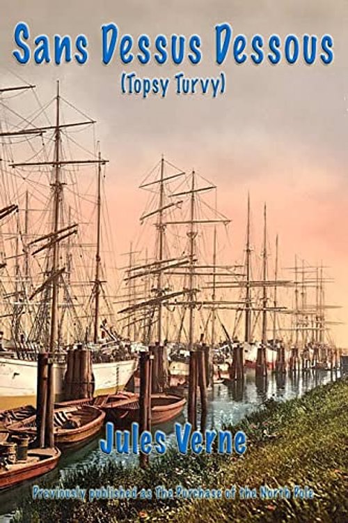 Cover Art for 9781304747587, Sans Dessus Dessous (Topsy Turvy) by Jules Verne