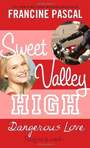 Cover Art for 9780440422747, Sweet Valley High #6: Dangerous Love by Francine Pascal