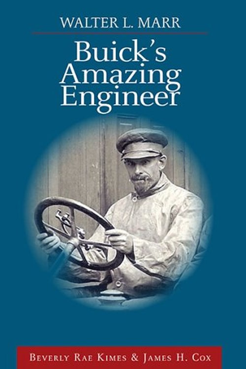 Cover Art for 9780976668343, Walter L Marr: Buick's Amazing Engineer by Beverly Rae and Cox, James H. Kimes