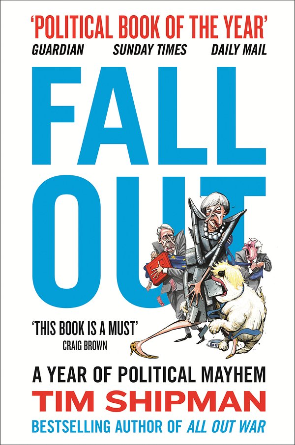 Cover Art for 9780008264420, Fall Out: A Year of Political Mayhem by Tim Shipman
