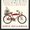 Cover Art for B0067TGSOK, The $100 Startup: Reinvent the Way You Make a Living, Do What You Love, and Create a New Future by Chris Guillebeau