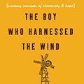 Cover Art for 9780061884986, The Boy Who Harnessed the Wind by William Kamkwamba, Bryan Mealer