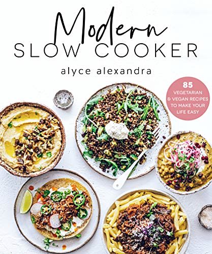 Cover Art for B08L8HJMT7, Modern Slow Cooker: 85 vegetarian and vegan recipes to make your life easy by Alyce Alexandra